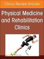Shoulder Rehabilitation, An Issue of Physical Medicine and Rehabilitation Clinics of North America