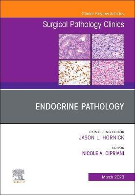 Endocrine Pathology, An Issue of Surgical Pathology Clinics - cover
