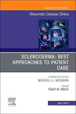 Scleroderma: Best Approaches to Patient Care, an Issue of Rheumatic Disease Clinics of North America - Frech - cover