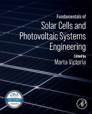 Fundamentals of Solar Cells and Photovoltaic Systems Engineering - cover