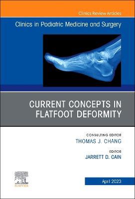 Current Concepts in Flatfoot Deformity , An Issue of Clinics in Podiatric Medicine and Surgery - cover