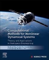 Computational Methods for Nonlinear Dynamical Systems: Theory and Applications in Aerospace Engineering - Xuechuan Wang,Xiaokui Yue,Honghua Dai - cover
