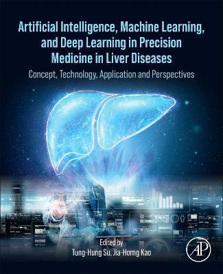 Artificial Intelligence, Machine Learning, and Deep Learning in Precision Medicine in Liver Diseases: Concept, Technology, Application and Perspectives - cover