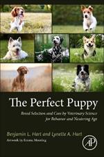 The Perfect Puppy: Breed Selection and Care by Veterinary Science for Behavior and Neutering Age