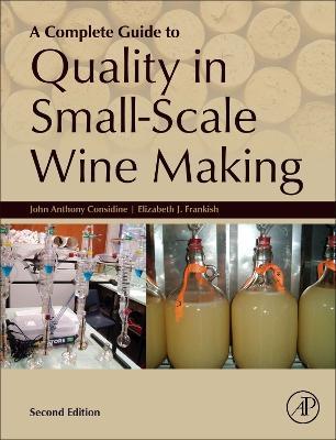 A Complete Guide to Quality in Small-Scale Wine Making - John Anthony Considine,Elizabeth Frankish - cover