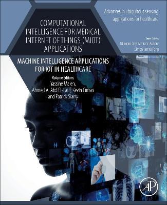 Computational Intelligence for Medical Internet of Things (MIoT) Applications: Machine Intelligence Applications for IoT in Healthcare - cover