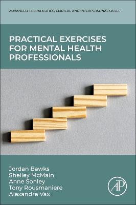 Practical Exercises for Mental Health Professionals - Jordan Bawks,Shelley Mcmain,Anne Sonley - cover