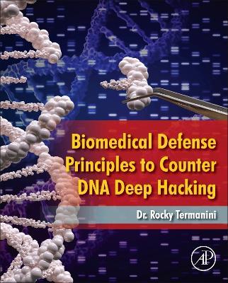 Biomedical Defense Principles to Counter DNA Deep Hacking - Rocky Termanini - cover