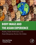 Body Image and the Asian Experience: Asians, Asian Americans, and Asian Diasporas Across the Globe