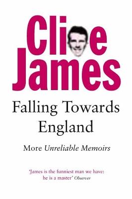 Falling Towards England: More Unreliable Memoirs - Clive James - cover