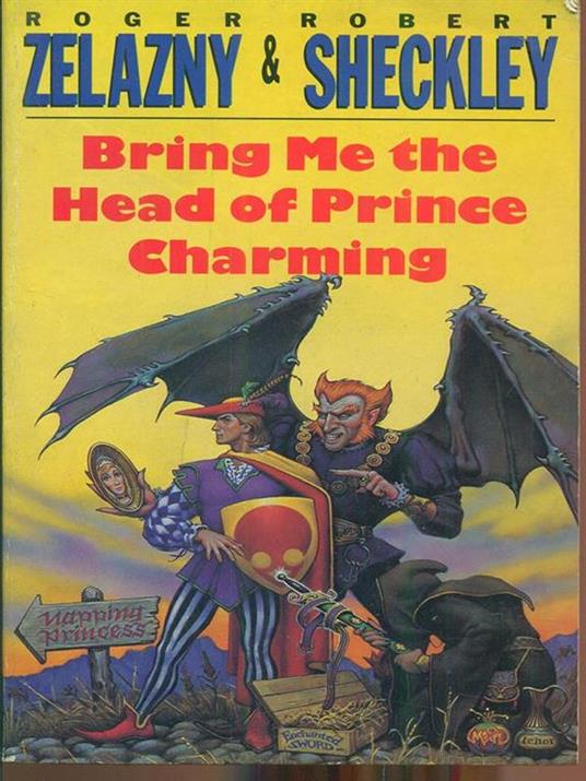 Bring me the head of Prince Charming - Roger Zelazny - 2