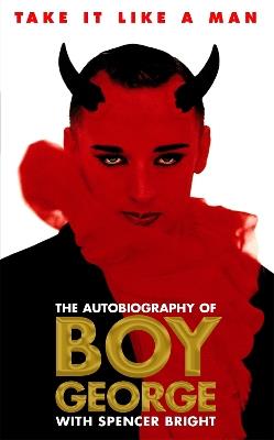 Take It Like A Man: The Autobiography - Spencer Bright,Boy George - cover
