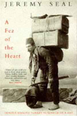 A Fez of the Heart: Travels Around Turkey in Search of a Hat - Jeremy Seal - cover