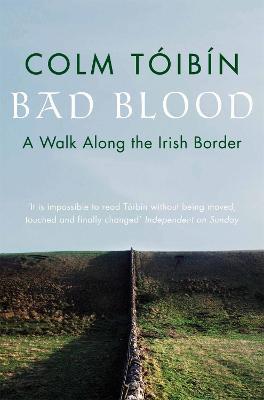 Bad Blood: A Walk Along the Irish Border - Colm Toibin - cover