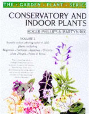 Conservatory and Indoor Plants Volume 2 - Martyn Rix,Roger Phillips - cover