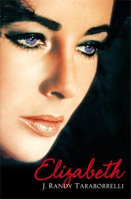 Elizabeth: The Biography of Elizabeth Taylor - J. Randy Taraborrelli - cover