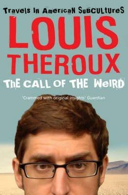 The Call of the Weird: Travels in American Subcultures - Louis Theroux - cover