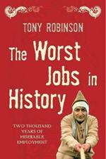The Worst Jobs In History: A Vivid and Disgusting Alternative History of Britain
