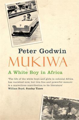 Mukiwa: A White Boy in Africa - Peter Godwin - cover