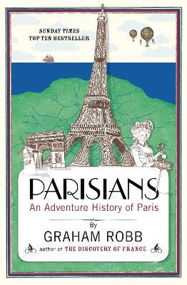 Parisians: An Adventure History of Paris - Graham Robb - cover