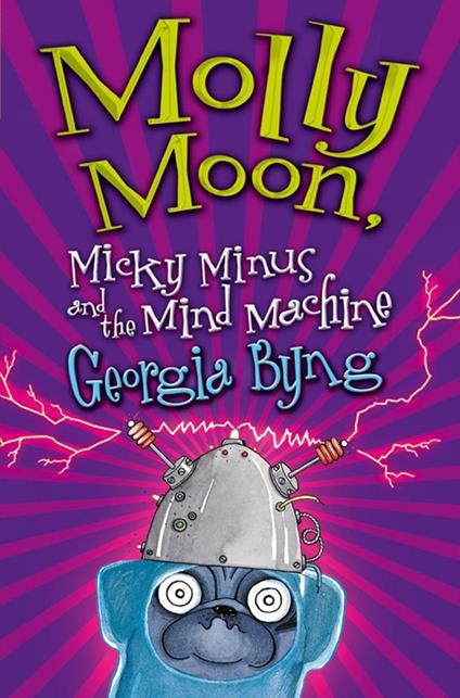 Molly Moon, Micky Minus and the Mind Machine - Georgia Byng - ebook