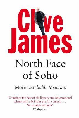North Face of Soho: More Unreliable Memoirs - Clive James - cover