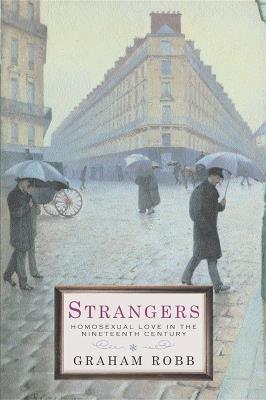 Strangers: Homosexual Love in the Nineteenth Century - Graham Robb - cover