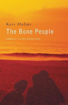 The Bone People: Winner of the Booker Prize - Estate of Keri Ann Ruhi Hulme - cover