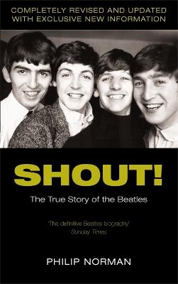 Shout!: The True Story of the Beatles - Philip Norman - cover