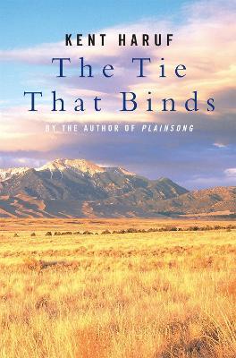 The Tie That Binds - Kent Haruf - cover