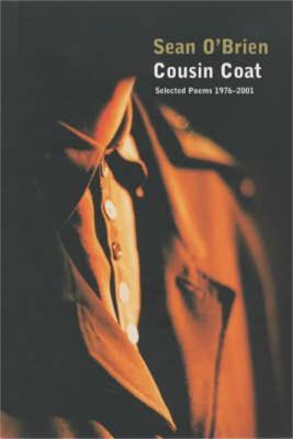 Cousin Coat: Selected Poems 1976?2001 - Sean O'Brien - cover