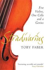 Stradivarius: Five Violins, One Cello and a Genius