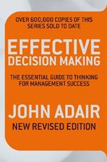 Effective Decision Making (REV ED): The essential guide to thinking for management success
