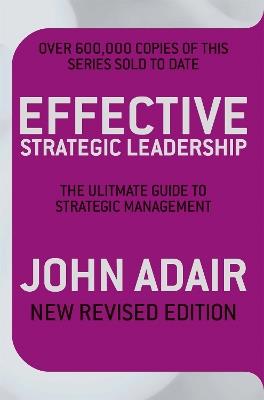 Effective Strategic Leadership: The Complete Guide to Strategic Management - John Adair - cover