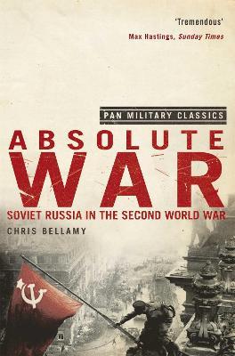 Absolute War: Soviet Russia in the Second World War (Pan Military Classics Series) - Chris Bellamy - cover