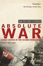 Absolute War: Soviet Russia in the Second World War (Pan Military Classics Series)