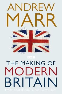 The Making of Modern Britain - Andrew Marr - cover