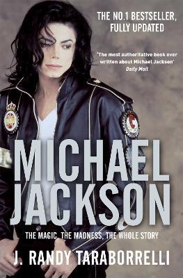 Michael Jackson: The Magic, the Madness, the Whole Story - J. Randy Taraborrelli - cover