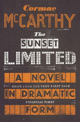The Sunset Limited: A Novel in Dramatic Form - Cormac McCarthy - cover