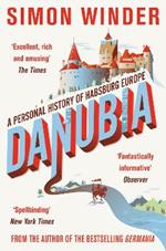 Danubia: A Personal History of Habsburg Europe