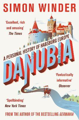 Danubia: A Personal History of Habsburg Europe - Simon Winder - cover