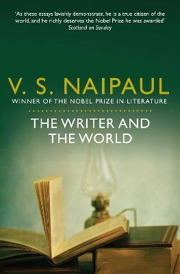 The Writer and the World: Essays - V. S. Naipaul - cover