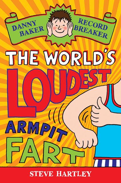 Danny Baker Record Breaker: The World's Loudest Armpit Fart - Steve Hartley - ebook
