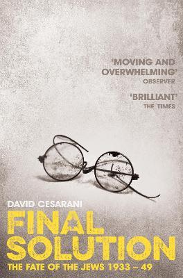 Final Solution: The Fate of the Jews 1933-1949 - David Cesarani - cover