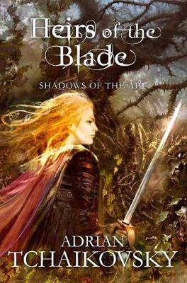 Heirs of the Blade - Adrian Tchaikovsky - cover