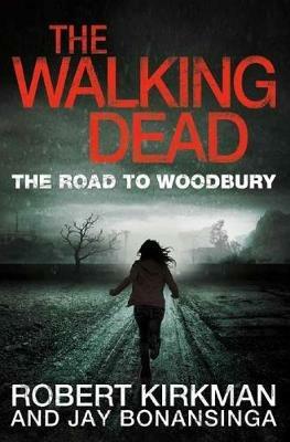 The Road to Woodbury - Robert Kirkman,Jay Bonansinga - cover
