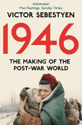1946: The Making of the Modern World - Victor Sebestyen - cover