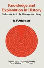 Knowledge and Explanation in History: An Introduction to the Philosophy of History