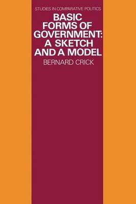 Basic Forms of Government: A Sketch and a Model - Bernard Crick - cover