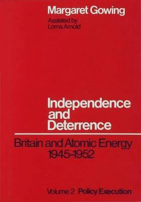 Independence and Deterrence: Volume 2: Policy Execution - Lorna Arnold,Margaret Gowing - cover